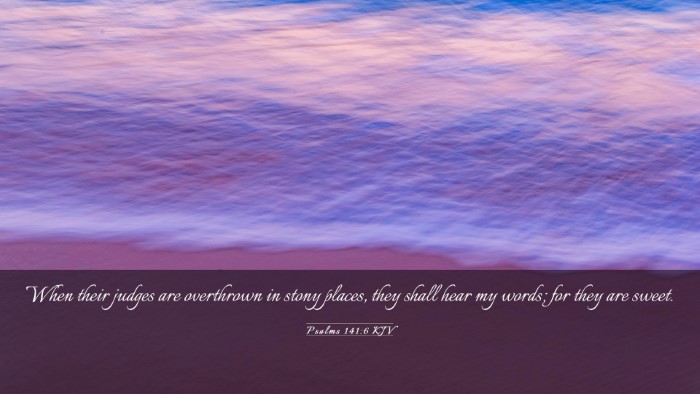 Picture 03 - Psalms 141:6 KJV Desktop Wallpaper - When their judges are overthrown in stony places, - Desktop Bible Verse Wallpaper