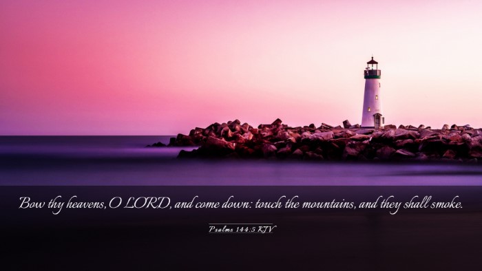Picture 03 - Psalms 144:5 KJV Desktop Wallpaper - Bow thy heavens, O LORD, and come down: touch the - Desktop Bible Verse Wallpaper