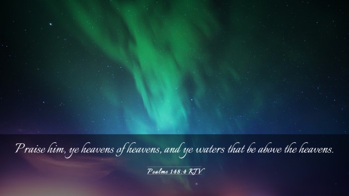 Picture 03 - Psalms 148:4 KJV Desktop Wallpaper - Praise him, ye heavens of heavens, and ye waters - Desktop Bible Verse Wallpaper