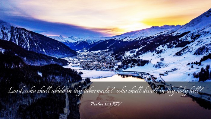 Picture 03 - Psalms 15:1 KJV Desktop Wallpaper - Lord, who shall abide in thy tabernacle? who - Desktop Bible Verse Wallpaper