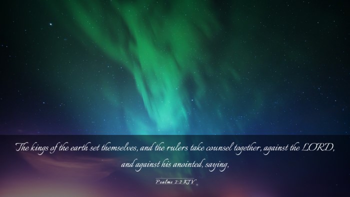 Picture 03 - Psalms 2:2 KJV Desktop Wallpaper - The kings of the earth set themselves, and the - Desktop Bible Verse Wallpaper