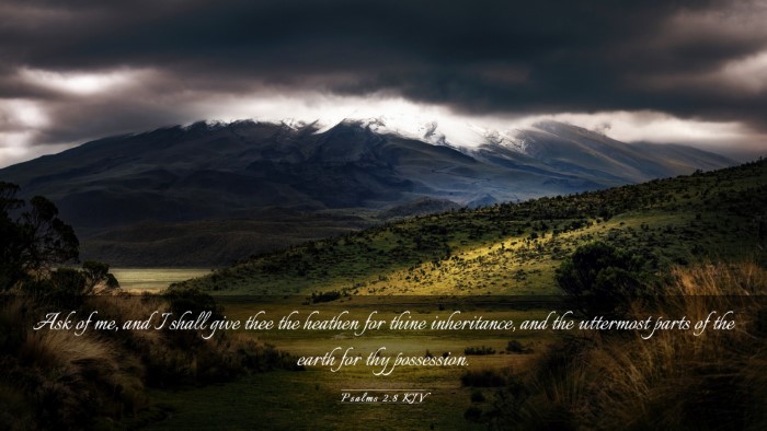 Picture 03 - Psalms 2:8 KJV Desktop Wallpaper - Ask of me, and I shall give thee the heathen for - Desktop Bible Verse Wallpaper