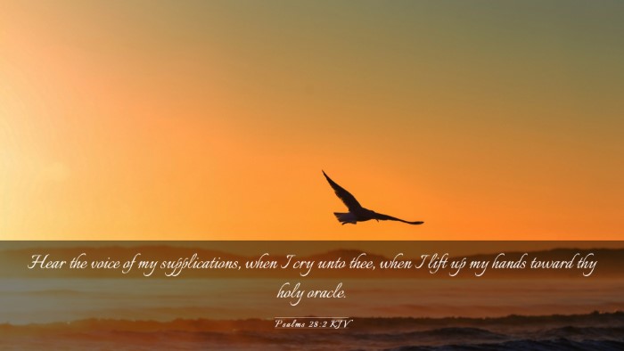 Picture 03 - Psalms 28:2 KJV Desktop Wallpaper - Hear the voice of my supplications, when I cry - Desktop Bible Verse Wallpaper