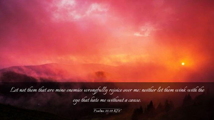 Picture 03 - Psalms 35:19 KJV Desktop Wallpaper - Let not them that are mine enemies wrongfully - Desktop Bible Verse Wallpaper