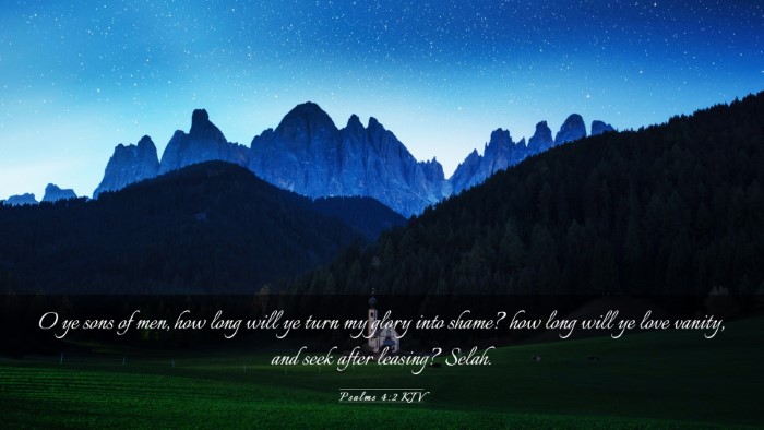 Picture 03 - Psalms 4:2 KJV Desktop Wallpaper - O ye sons of men, how long will ye turn my glory - Desktop Bible Verse Wallpaper