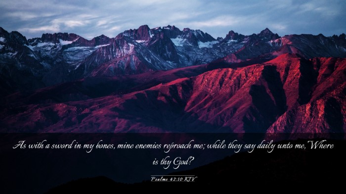 Picture 03 - Psalms 42:10 KJV Desktop Wallpaper - As with a sword in my bones, mine enemies - Desktop Bible Verse Wallpaper