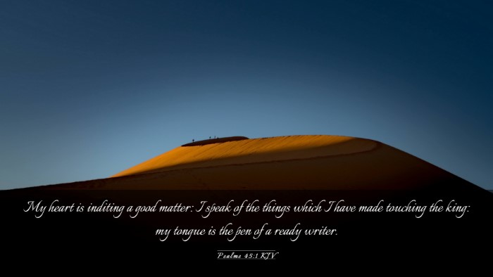Picture 03 - Psalms 45:1 KJV Desktop Wallpaper - My heart is inditing a good matter: I speak of - Desktop Bible Verse Wallpaper