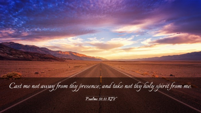 Picture 03 - Psalms 51:11 KJV Desktop Wallpaper - Cast me not away from thy presence; and take not - Desktop Bible Verse Wallpaper