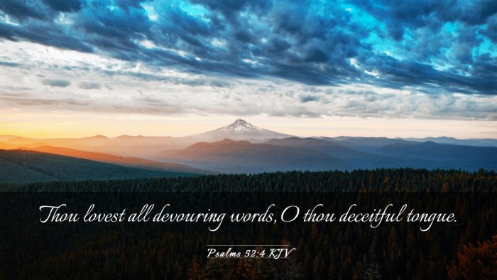 Picture 03 - Psalms 52:4 KJV Desktop Wallpaper - Thou lovest all devouring words, O thou deceitful - Desktop Bible Verse Wallpaper