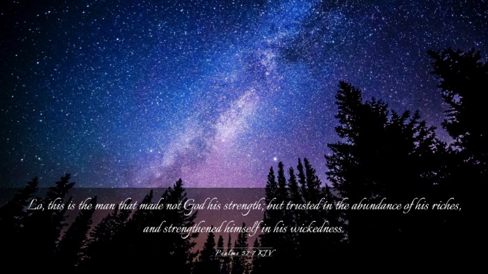Picture 03 - Psalms 52:7 KJV Desktop Wallpaper - Lo, this is the man that made not God his - Desktop Bible Verse Wallpaper