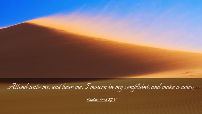 Picture 03 - Psalms 55:2 KJV Desktop Wallpaper - Attend unto me, and hear me: I mourn in my - Desktop Bible Verse Wallpaper