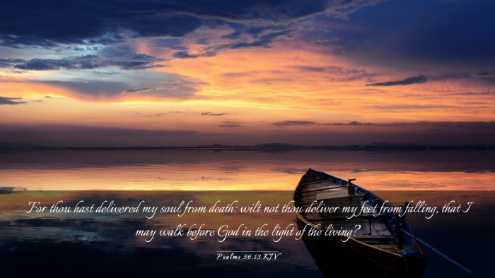 Picture 03 - Psalms 56:13 KJV Desktop Wallpaper - For thou hast delivered my soul from death: wilt - Desktop Bible Verse Wallpaper