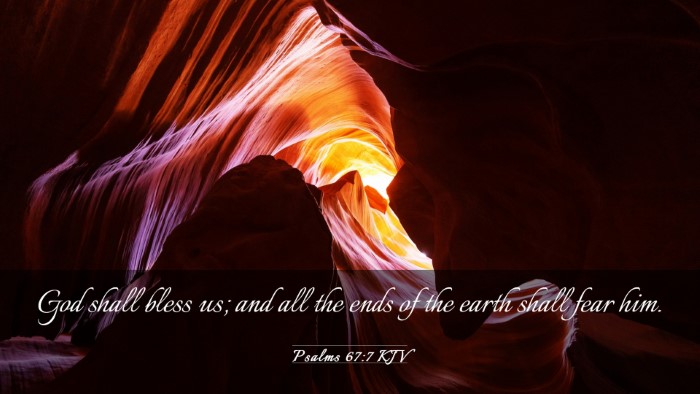 Picture 03 - Psalms 67:7 KJV Desktop Wallpaper - God shall bless us; and all the ends of the earth - Desktop Bible Verse Wallpaper