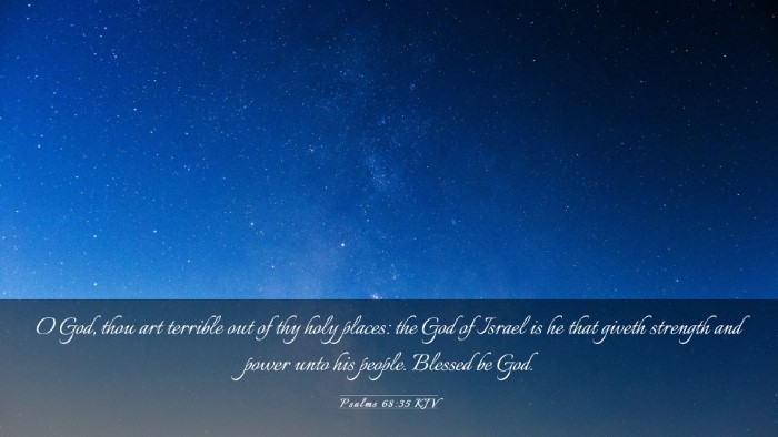Picture 03 - Psalms 68:35 KJV Desktop Wallpaper - O God, thou art terrible out of thy holy places: - Desktop Bible Verse Wallpaper