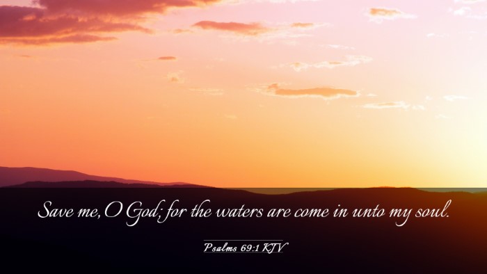 Picture 03 - Psalms 69:1 KJV Desktop Wallpaper - Save me, O God; for the waters are come in unto - Desktop Bible Verse Wallpaper