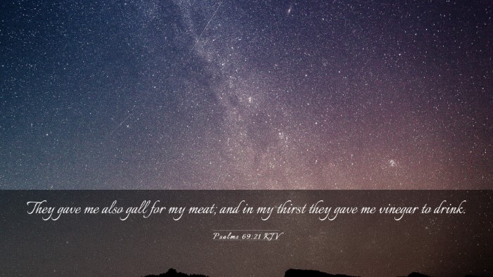 Picture 03 - Psalms 69:21 KJV Desktop Wallpaper - They gave me also gall for my meat; and in my - Desktop Bible Verse Wallpaper
