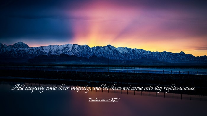 Picture 03 - Psalms 69:27 KJV Desktop Wallpaper - Add iniquity unto their iniquity: and let them - Desktop Bible Verse Wallpaper