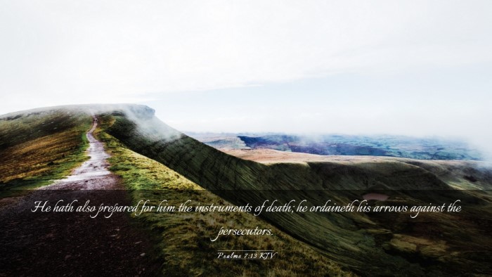 Picture 03 - Psalms 7:13 KJV Desktop Wallpaper - He hath also prepared for him the instruments of - Desktop Bible Verse Wallpaper