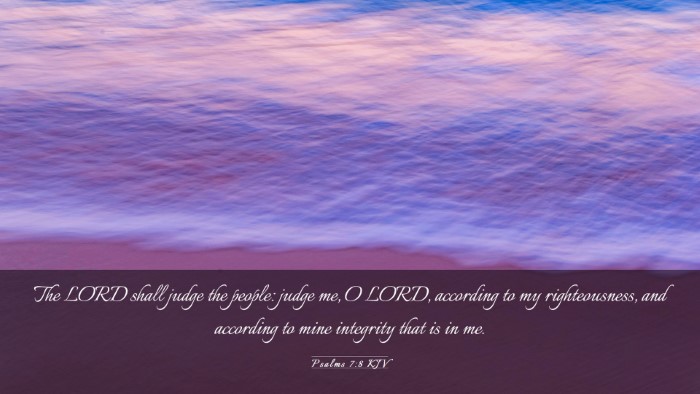 Picture 03 - Psalms 7:8 KJV Desktop Wallpaper - The LORD shall judge the people: judge me, O - Desktop Bible Verse Wallpaper