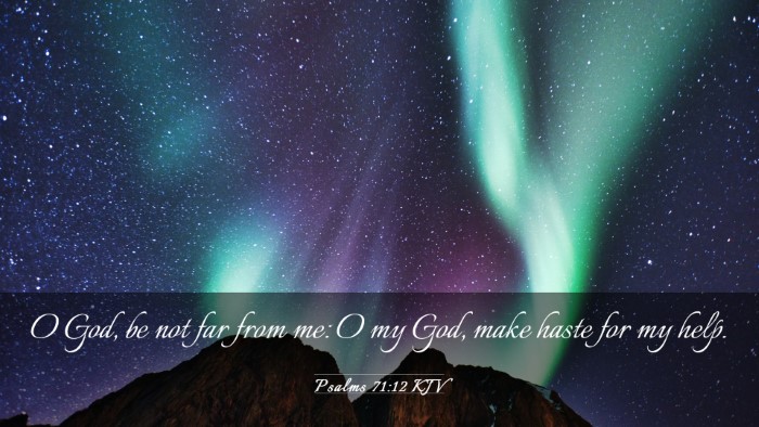 Picture 03 - Psalms 71:12 KJV Desktop Wallpaper - O God, be not far from me: O my God, make haste - Desktop Bible Verse Wallpaper