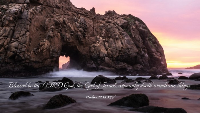 Picture 03 - Psalms 72:18 KJV Desktop Wallpaper - Blessed be the LORD God, the God of Israel, who - Desktop Bible Verse Wallpaper