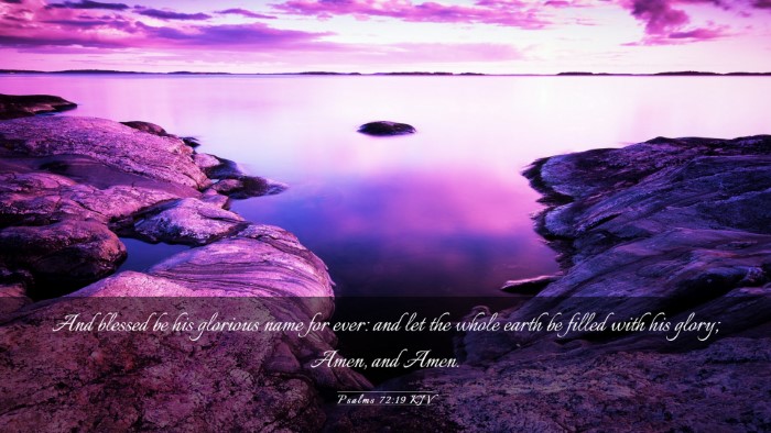 Picture 03 - Psalms 72:19 KJV Desktop Wallpaper - And blessed be his glorious name for ever: and - Desktop Bible Verse Wallpaper
