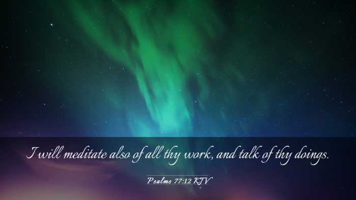 Picture 03 - Psalms 77:12 KJV Desktop Wallpaper - I will meditate also of all thy work, and talk of - Desktop Bible Verse Wallpaper