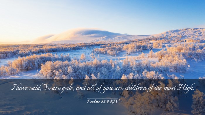 Picture 03 - Psalms 82:6 KJV Desktop Wallpaper - I have said, Ye are gods; and all of you are - Desktop Bible Verse Wallpaper