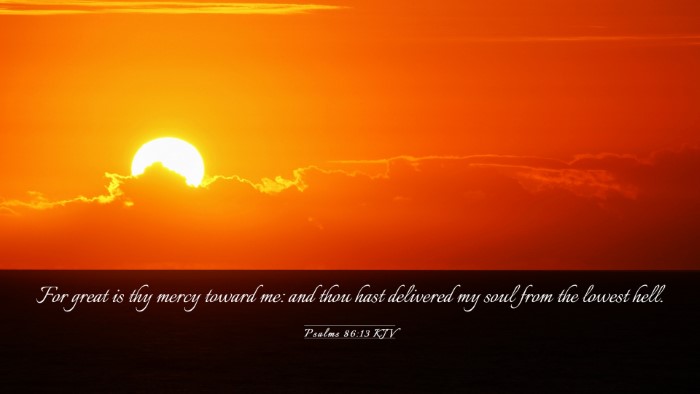Picture 03 - Psalms 86:13 KJV Desktop Wallpaper - For great is thy mercy toward me: and thou hast - Desktop Bible Verse Wallpaper