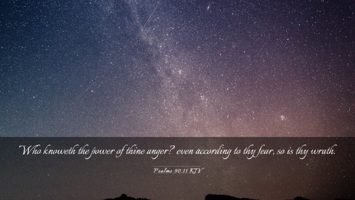 Picture 03 - Psalms 90:11 KJV Desktop Wallpaper - Who knoweth the power of thine anger? even - Desktop Bible Verse Wallpaper