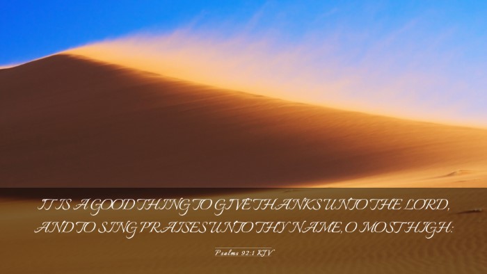Picture 03 - Psalms 92:1 KJV Desktop Wallpaper - IT IS A GOOD THING TO GIVE THANKS UNTO THE LORD, - Desktop Bible Verse Wallpaper