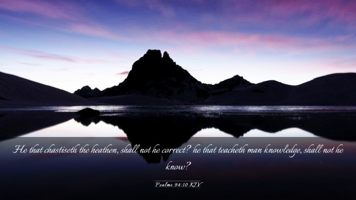 Picture 03 - Psalms 94:10 KJV Desktop Wallpaper - He that chastiseth the heathen, shall not he - Desktop Bible Verse Wallpaper