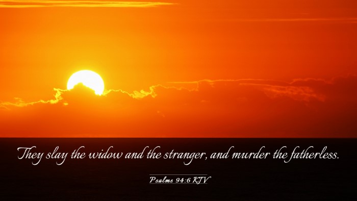 Picture 03 - Psalms 94:6 KJV Desktop Wallpaper - They slay the widow and the stranger, and murder - Desktop Bible Verse Wallpaper