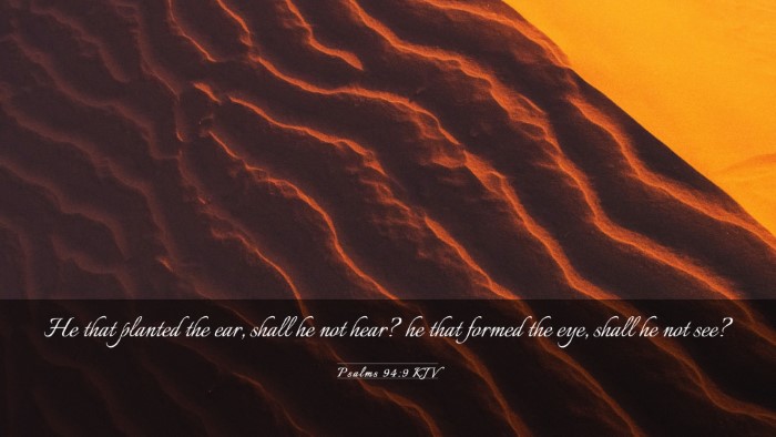 Picture 03 - Psalms 94:9 KJV Desktop Wallpaper - He that planted the ear, shall he not hear? he - Desktop Bible Verse Wallpaper