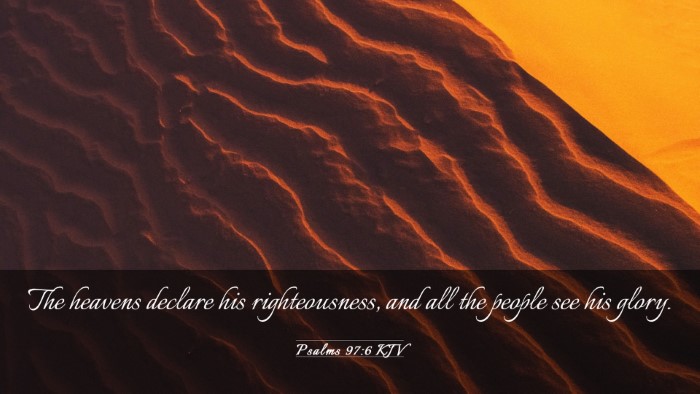 Picture 03 - Psalms 97:6 KJV Desktop Wallpaper - The heavens declare his righteousness, and all - Desktop Bible Verse Wallpaper