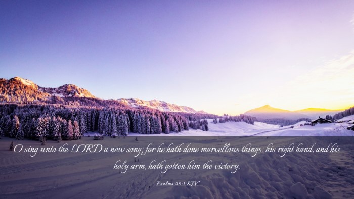 Picture 03 - Psalms 98:1 KJV Desktop Wallpaper - O sing unto the LORD a new song; for he hath done - Desktop Bible Verse Wallpaper
