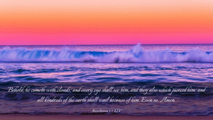 Picture 03 - Revelation 1:7 KJV Desktop Wallpaper - Behold, he cometh with clouds; and every eye - Desktop Bible Verse Wallpaper