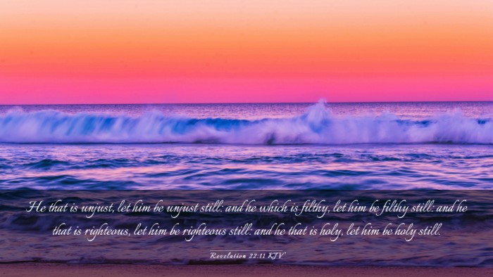 Picture 03 - Revelation 22:11 KJV Desktop Wallpaper - He that is unjust, let him be unjust still: and - Desktop Bible Verse Wallpaper