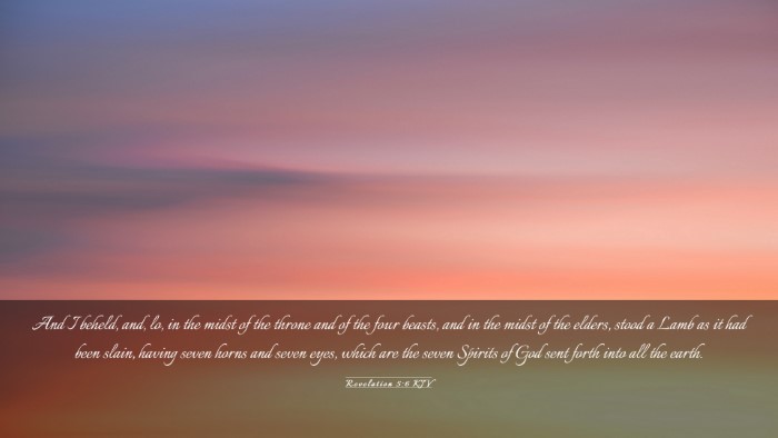 Picture 03 - Revelation 5:6 KJV Desktop Wallpaper - And I beheld, and, lo, in the midst of the throne - Desktop Bible Verse Wallpaper