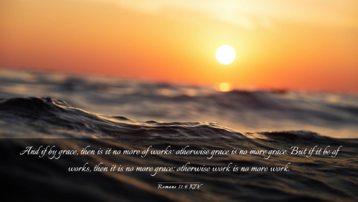 Picture 03 - Romans 11:6 KJV Desktop Wallpaper - And if by grace, then is it no more of works: - Desktop Bible Verse Wallpaper