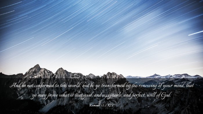 Picture 03 - Romans 12:2 KJV Desktop Wallpaper - And be not conformed to this world: but be ye - Desktop Bible Verse Wallpaper