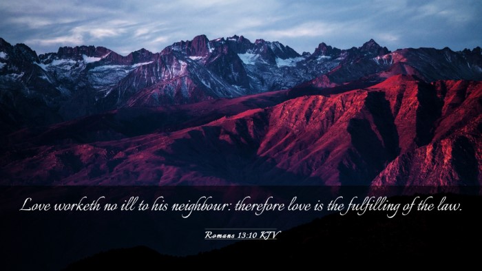 Picture 03 - Romans 13:10 KJV Desktop Wallpaper - Love worketh no ill to his neighbour: therefore - Desktop Bible Verse Wallpaper