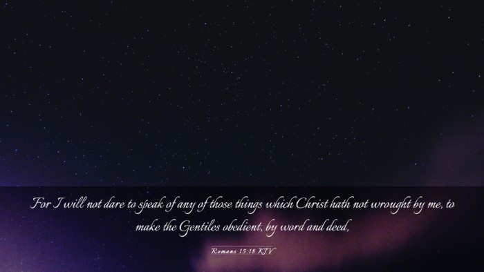 Picture 03 - Romans 15:18 KJV Desktop Wallpaper - For I will not dare to speak of any of those - Desktop Bible Verse Wallpaper