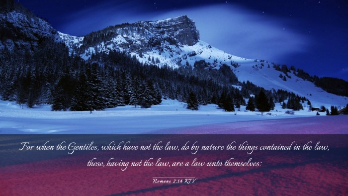 Picture 03 - Romans 2:14 KJV Desktop Wallpaper - For when the Gentiles, which have not the law, do - Desktop Bible Verse Wallpaper