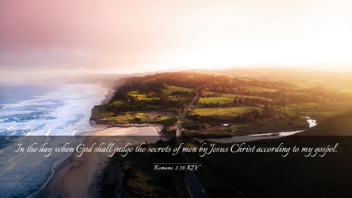Picture 03 - Romans 2:16 KJV Desktop Wallpaper - In the day when God shall judge the secrets of - Desktop Bible Verse Wallpaper