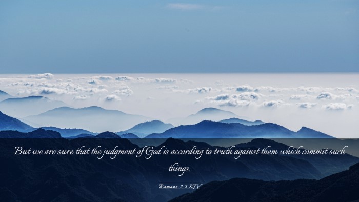 Picture 03 - Romans 2:2 KJV Desktop Wallpaper - But we are sure that the judgment of God is - Desktop Bible Verse Wallpaper