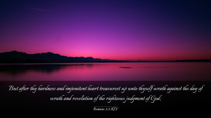 Picture 03 - Romans 2:5 KJV Desktop Wallpaper - But after thy hardness and impenitent heart - Desktop Bible Verse Wallpaper