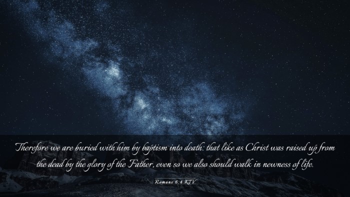 Picture 03 - Romans 6:4 KJV Desktop Wallpaper - Therefore we are buried with him by baptism into - Desktop Bible Verse Wallpaper