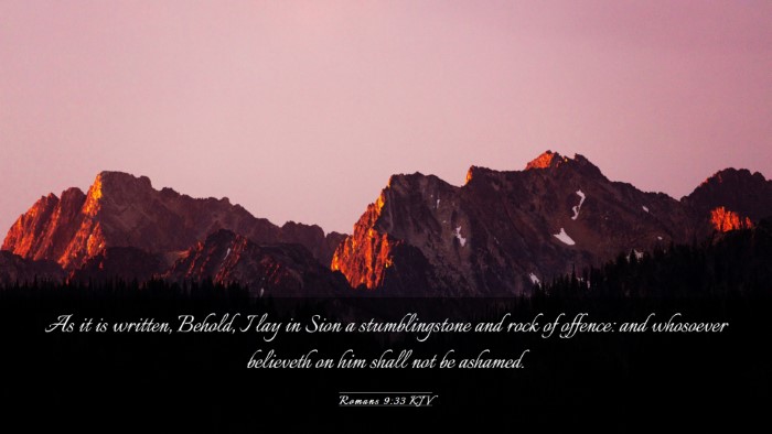 Picture 03 - Romans 9:33 KJV Desktop Wallpaper - As it is written, Behold, I lay in Sion a - Desktop Bible Verse Wallpaper