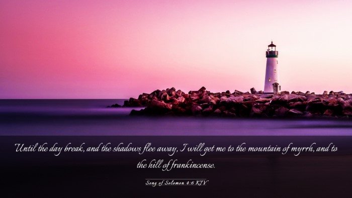 Picture 03 - Song of Solomon 4:6 KJV Desktop Wallpaper - Until the day break, and the shadows flee away, I - Desktop Bible Verse Wallpaper